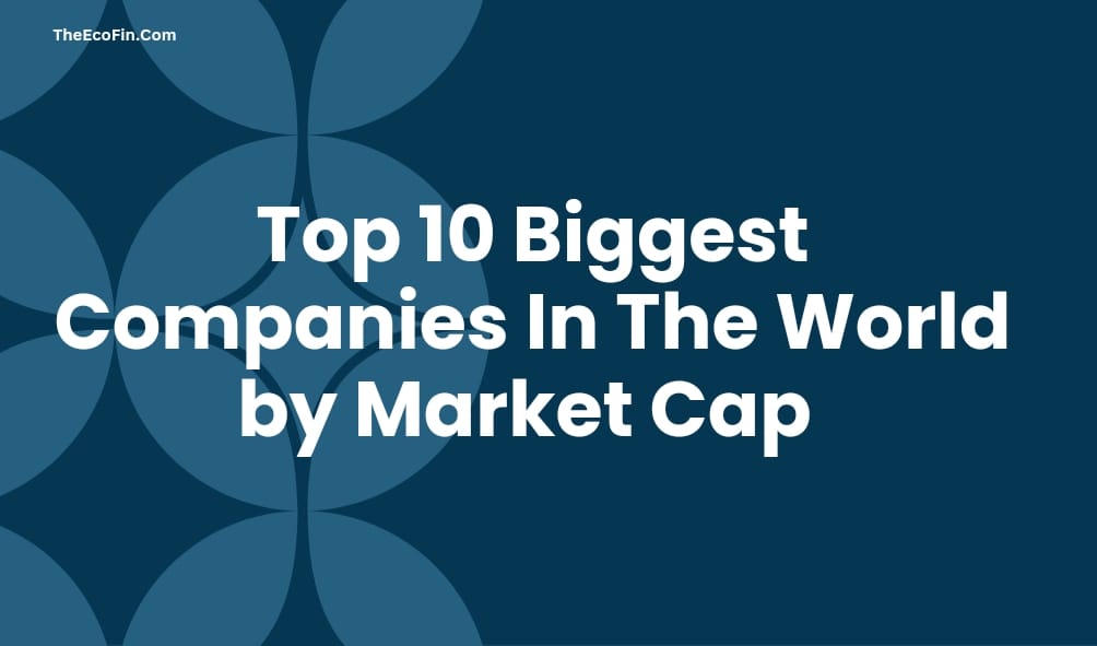 Top 10 Biggest Companies In The World By Market Cap | 2024